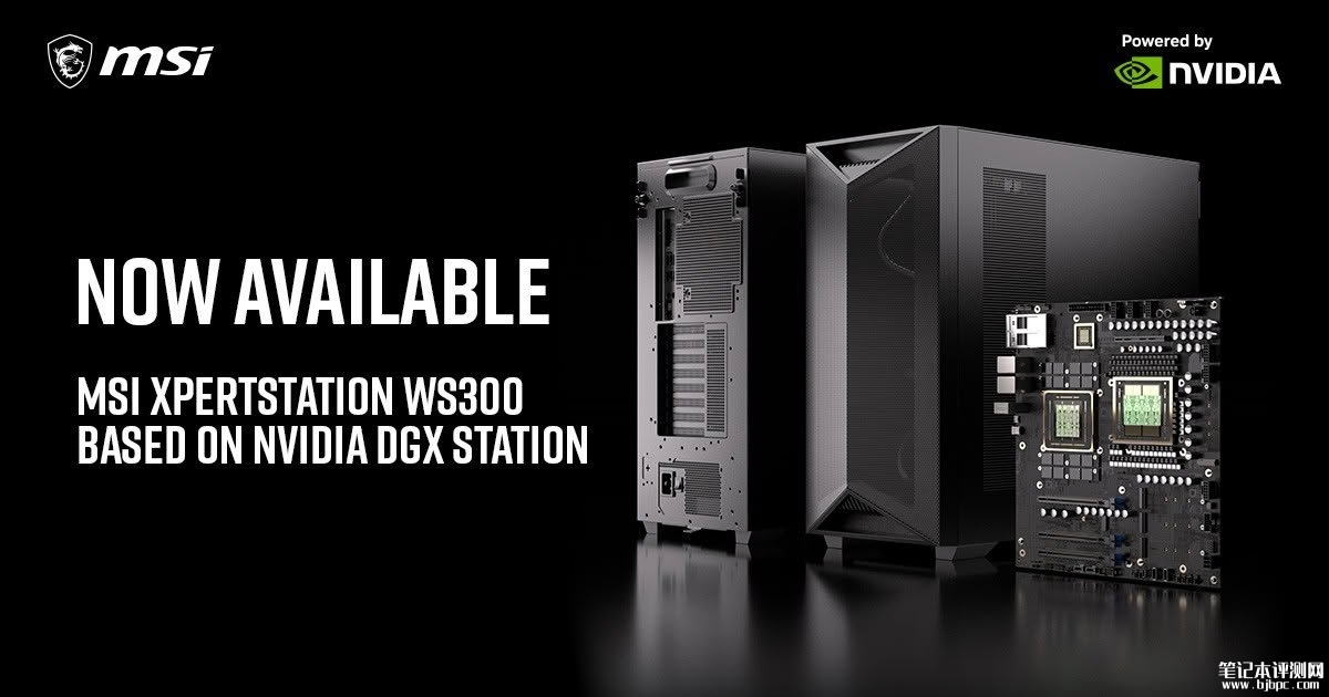微星XpertStation WS300工作站上架销售:搭载英伟达GB300超级芯片,笔记本评测网(bjbpc.com)